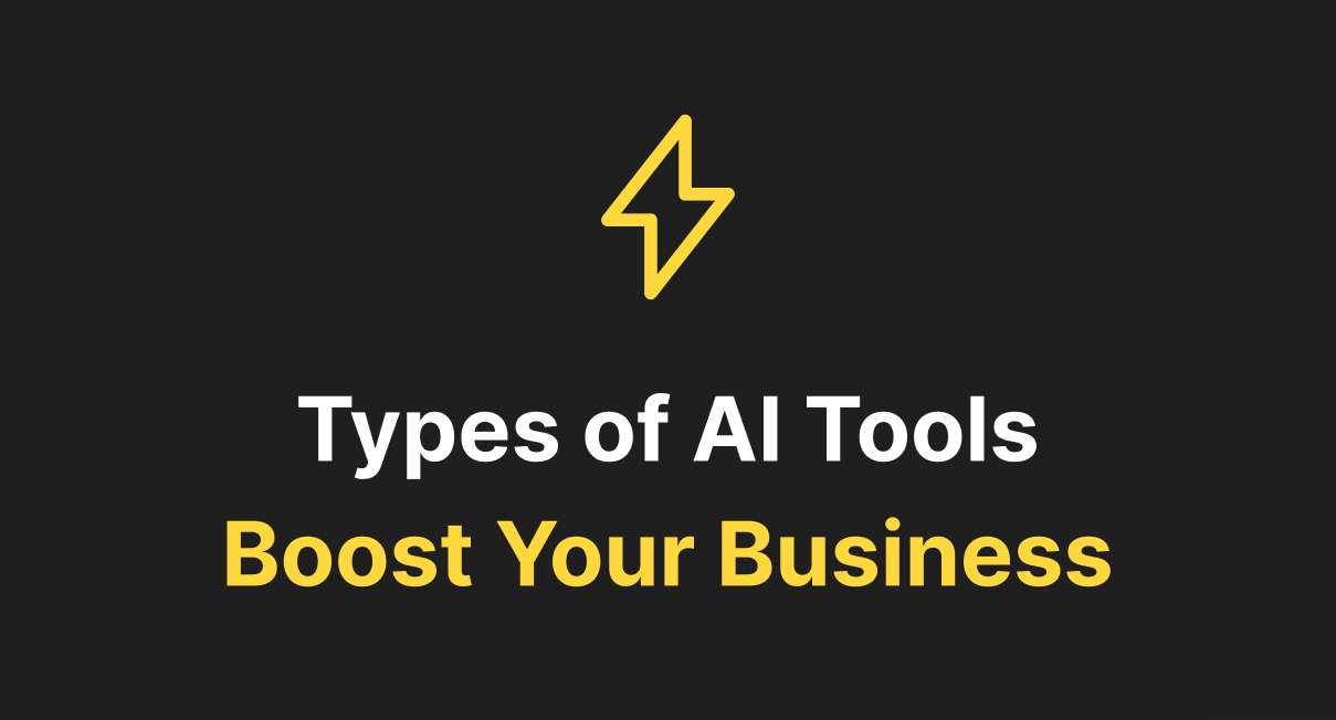 Types of AI Tools for Business. Learn How to Improve Your Business. cover